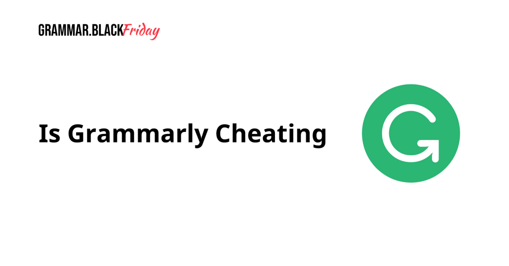 Is Grammarly Cheating