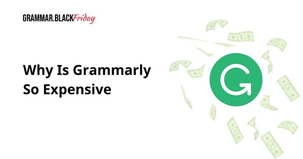 Why Is Grammarly So Expensive